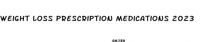 weight loss prescription medications 2023