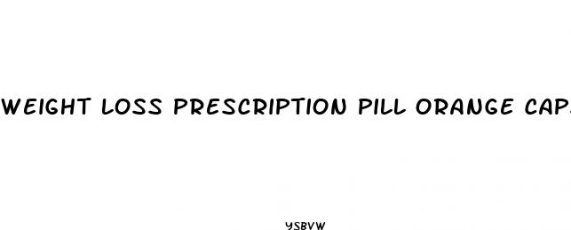 weight loss prescription pill orange capsule