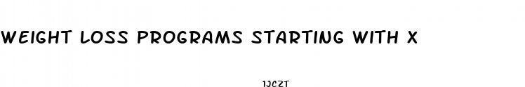 weight loss programs starting with x