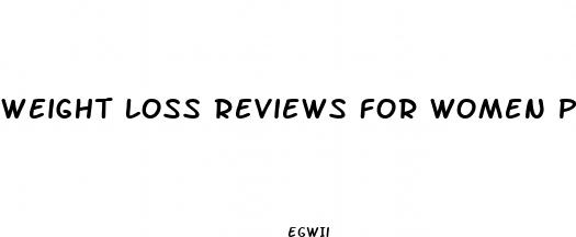 weight loss reviews for women pills