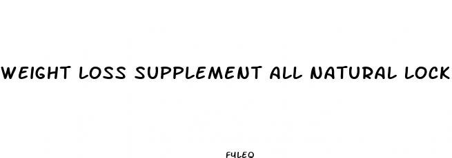 weight loss supplement all natural lock