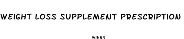 weight loss supplement prescription