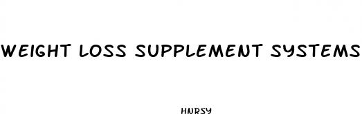 weight loss supplement systems