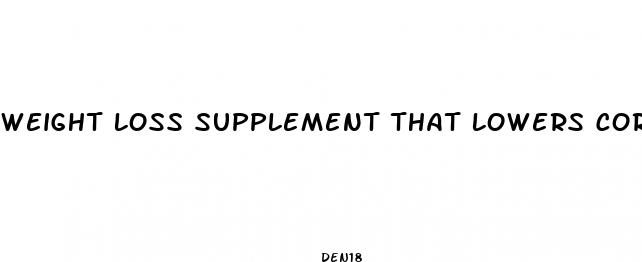 weight loss supplement that lowers coritsol