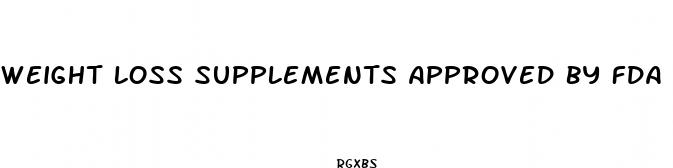 weight loss supplements approved by fda