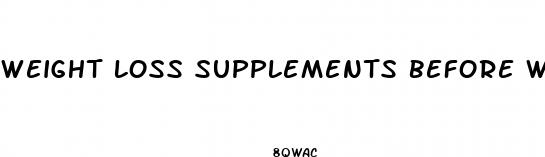 weight loss supplements before workout