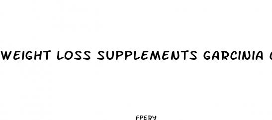 weight loss supplements garcinia cambogia