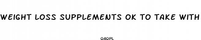 weight loss supplements ok to take with wellbutrin for anxiety