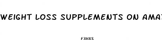 weight loss supplements on amazon