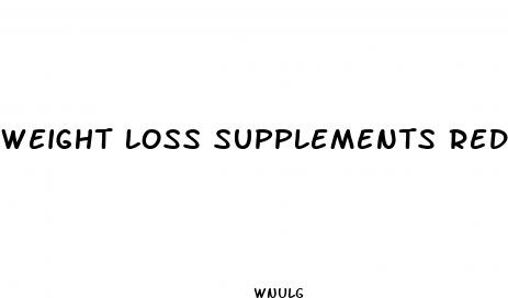 weight loss supplements reddit
