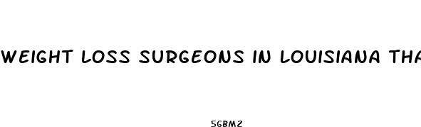 weight loss surgeons in louisiana that accept medicaid