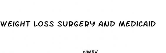 weight loss surgery and medicaid