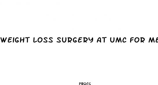 weight loss surgery at umc for medicaid patients