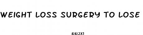 weight loss surgery to lose 50 pounds