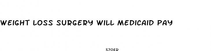 weight loss surgery will medicaid pay