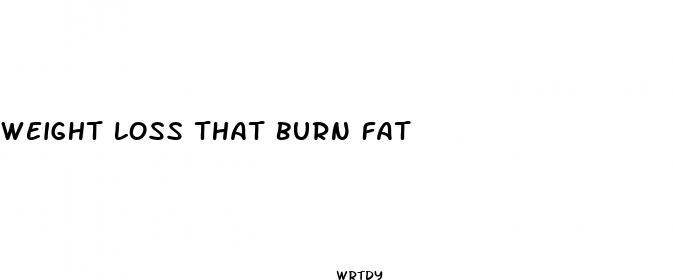 weight loss that burn fat