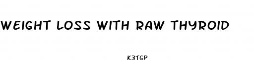 weight loss with raw thyroid 