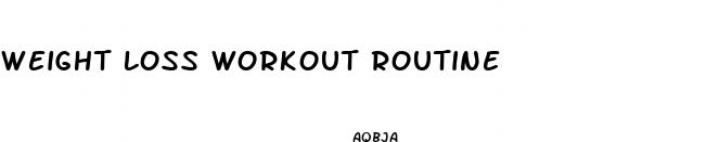 weight loss workout routine