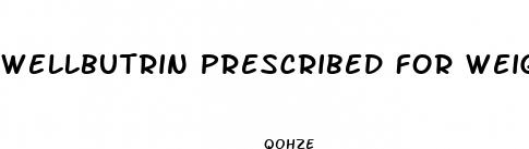 wellbutrin prescribed for weight loss