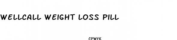 wellcall weight loss pill