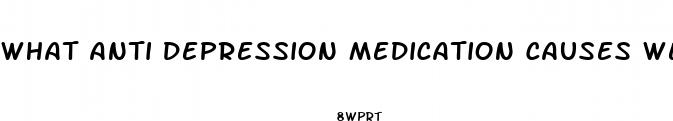 what anti depression medication causes weight loss