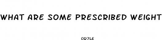 what are some prescribed weight loss pills