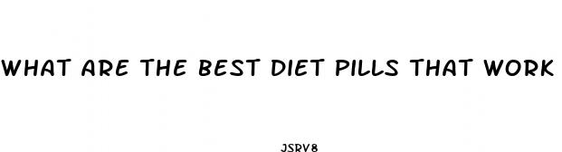 what are the best diet pills that work fast