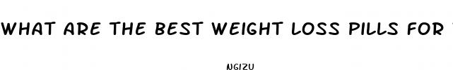 what are the best weight loss pills for women