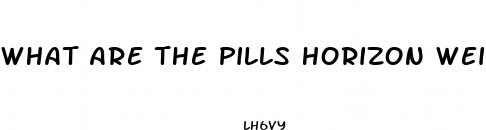 what are the pills horizon weight loss offer