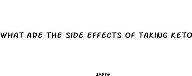 what are the side effects of taking keto pills