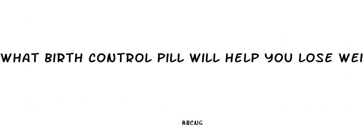 what birth control pill will help you lose weight