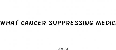 what cancer suppressing medication causes weight loss