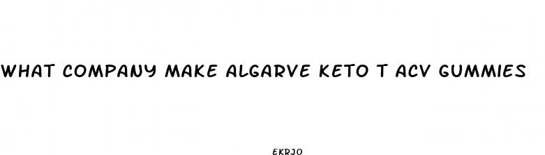 what company make algarve keto t acv gummies