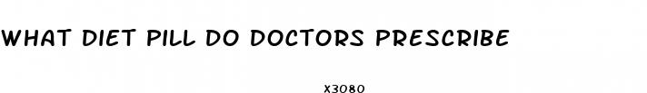 what diet pill do doctors prescribe