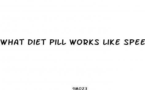 what diet pill works like speed