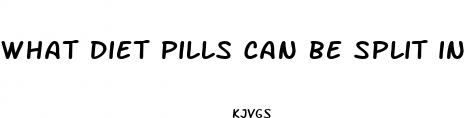 what diet pills can be split in half