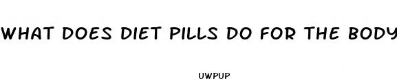what does diet pills do for the body