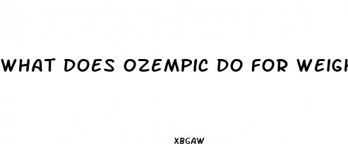 what does ozempic do for weight loss