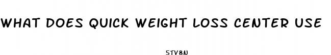 what does quick weight loss center use