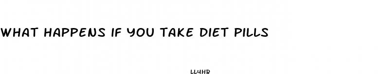 what happens if you take diet pills