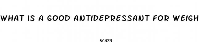 what is a good antidepressant for weight loss