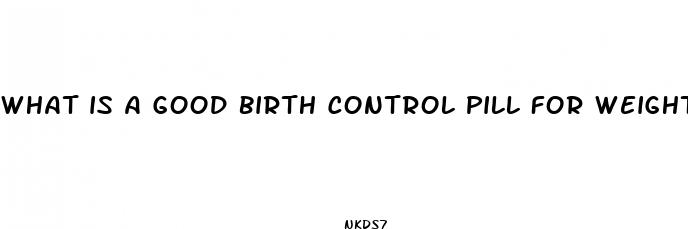 what is a good birth control pill for weight loss