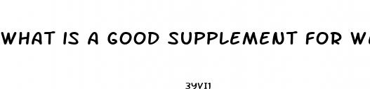 what is a good supplement for weight loss and energy