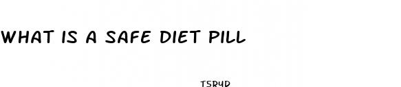 what is a safe diet pill