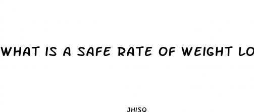 what is a safe rate of weight loss