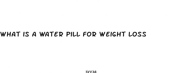 what is a water pill for weight loss