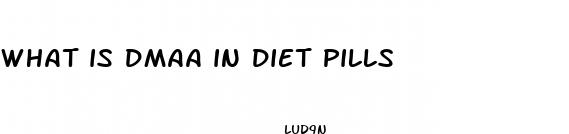 what is dmaa in diet pills