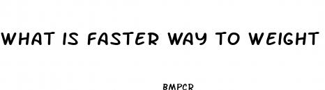 what is faster way to weight loss program