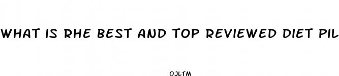 what is rhe best and top reviewed diet pill