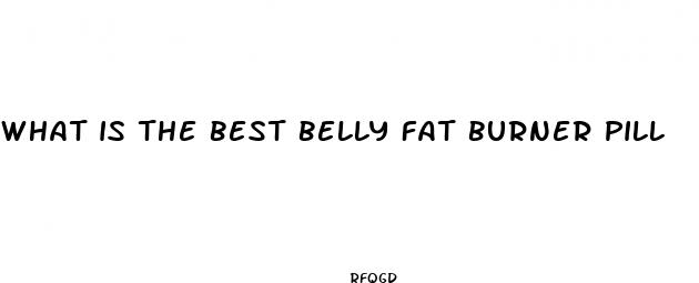 what is the best belly fat burner pill